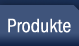 Produkte